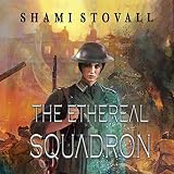 The Ethereal Squadron: The Sorcerers of Verdun, Book 1 by 