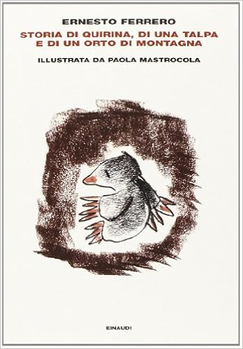 Ernesto Ferrero - Storia di Quirina, di una talpa e di un orto di montagna (2014)