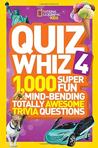 National Geographic Kids Quiz Whiz 4: 1,000 Super Fun Mind-bending Totally Awesome Trivia Questions