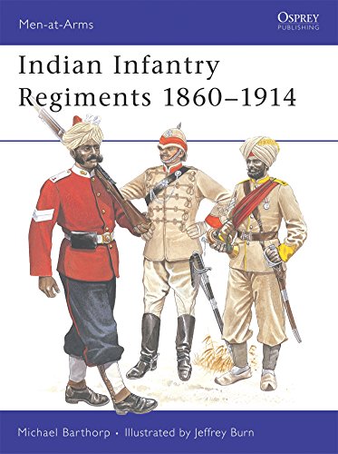 Indian Infantry Regiments 1860-1914 (Men-at-Arms) by Michael Barthorp