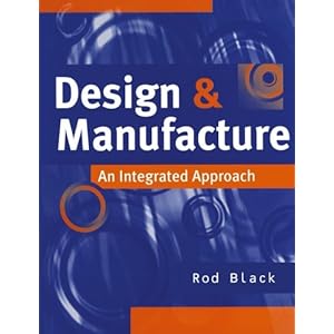 Design and Manufacture: An Integrated Approach