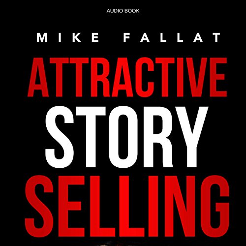 D0wnl0ad Attractive Story Selling: How to Use Your Story as a Competitive Advantage and Attract the Attention K.I.N.D.L.E