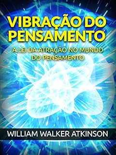 Livro Vibração do Pensamento (Traduzido): A Lei da Atração no mundo do Pensamento