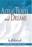 A Course in Astral Travel and Dreams by
