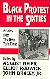 Black Protest in the Sixties : Essays from the New York Times Magazine 1990, , 1558760326