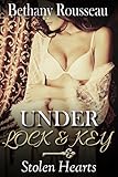 Under Lock And Key: Stolen Hearts (Part Two) (BDSM And Domination Erotic Romance Novelette)