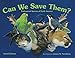 Can We Save Them?: Endangered Species of North America by David Dobson, James M. Needham
