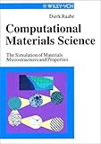 Computational Materials Science - The Simulationof Materials, Microstructures & Properties