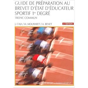Guide de préparation au brevet d’Etat d’éducateur sportif : 1er degré, tronc commun