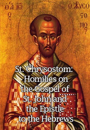 Download Saint Chrysostom: Homilies on the Gospel of St. John and the Epistle to the Hebrews (English Edition) PDF