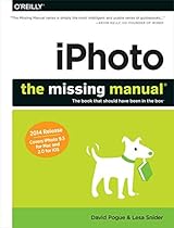 iPhoto: The Missing Manual: 2014 release; covers iPhoto 9.5 for Mac and 2.0 for iOS 7