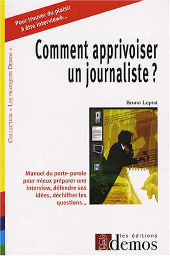 Comment apprivoiser un journaliste ?