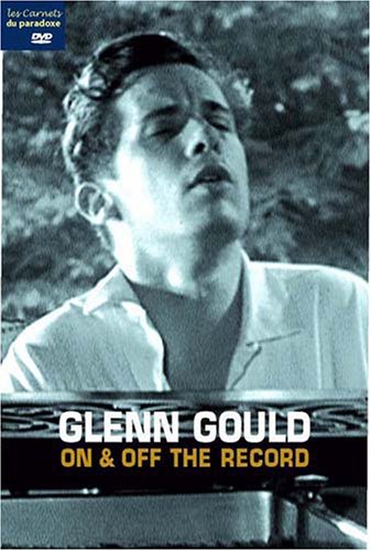 Glenn Gould: On & Off The Record