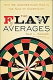 The Flaw of Averages: Why We Underestimate Risk in the Face of Uncertainty cover