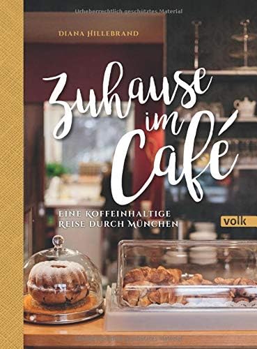 Zuhause im Café: Eine koffeinhaltige Reise durch München
