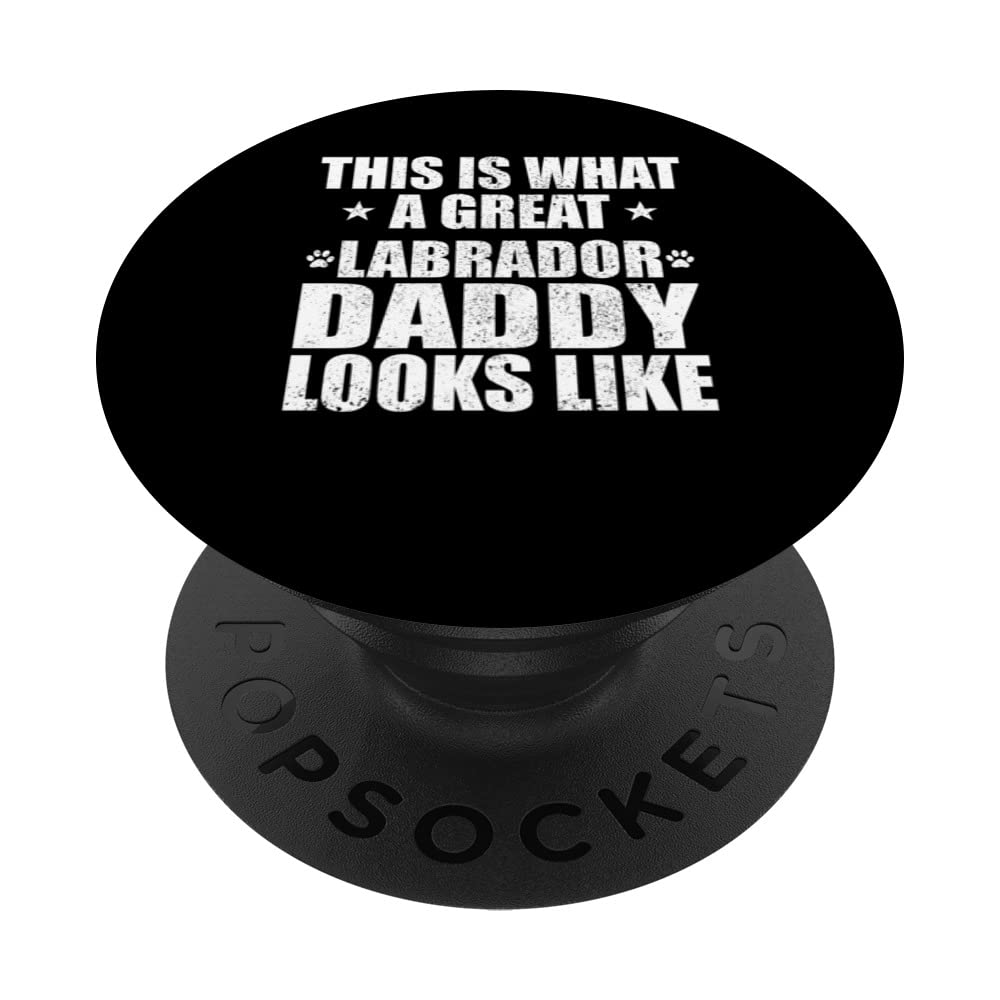 Great Labrador Daddy Dog owner PopSockets Swappable PopGrip