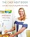 The Chef Next Door: A Pro Chef's Recipes for Fun, Fearless Home Cooking by Amanda Freitag