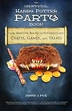 The Unofficial Harry Potter Party Book: From Monster Books to Potions Class!: Crafts, Games, and Treats for the Ultimate Harry Potter Party