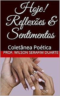 Livro Hoje! Reflexões & Sentimentos: Coletânea Poética (CORRENTES LITERARIAS)