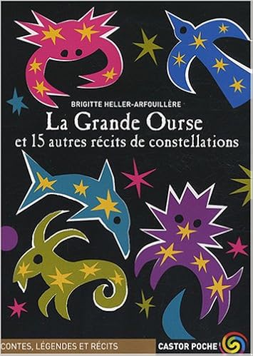 Amazon Fr La Grande Ourse Et 15 Autres Recits De Constellations Heller Arfouillere Brigitte Livres