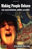 Making People Behave: Anti-Social Behaviour, Politics and Policy