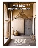 The New Mediterranean: Homes and Interiors Under the Southern Sun by