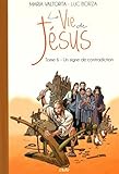 La vie de Jésus : Tome 6, Un signe de contradiction by 
