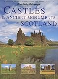 Castles & Ancient Monuments of Scotland (The Daily Telegpraph - A Unique Guide to More Than 200 Historic Sites) by 