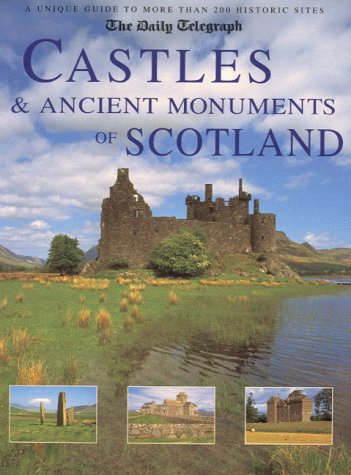 Castles & Ancient Monuments of Scotland (The Daily Telegpraph - A Unique Guide to More Than 200 Historic Sites) by DAMIEN NOONAN (Hardcover)