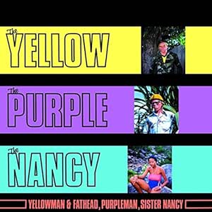 Yellowman Fathead Purple Man Sister Nancy The Yellow The Purple The Nancy Amazon Com Music the yellow the purple the nancy