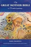 The Great Mother Bible: or, I'd rather be gardening.... by