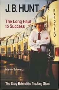 J B Hunt The Long Haul To Success University Of