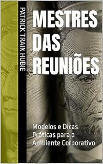 Livro Mestres das Reuniões : Modelos e Dicas Práticas para o Ambiente Corporativo
