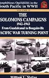 The Solomons Campaigns, 1942-1943: From Guadalcanal to Bougainville, Pacific War Turning Point (Amphibious Operations in the South Pacific in WWII)