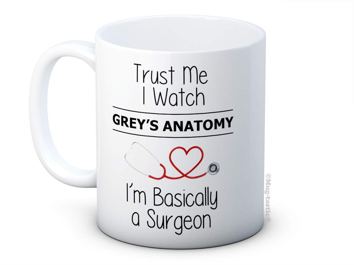 Trust Me I Watch Grey's Anatomy, I'm Basically a Surgeon Ceramic Coffee Mug - Valentine's Day