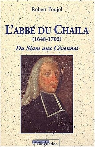 Amazon Fr L Abbe Du Chaila 1648 1702 Du Siam Aux Cevennes Poujol Robert Livres