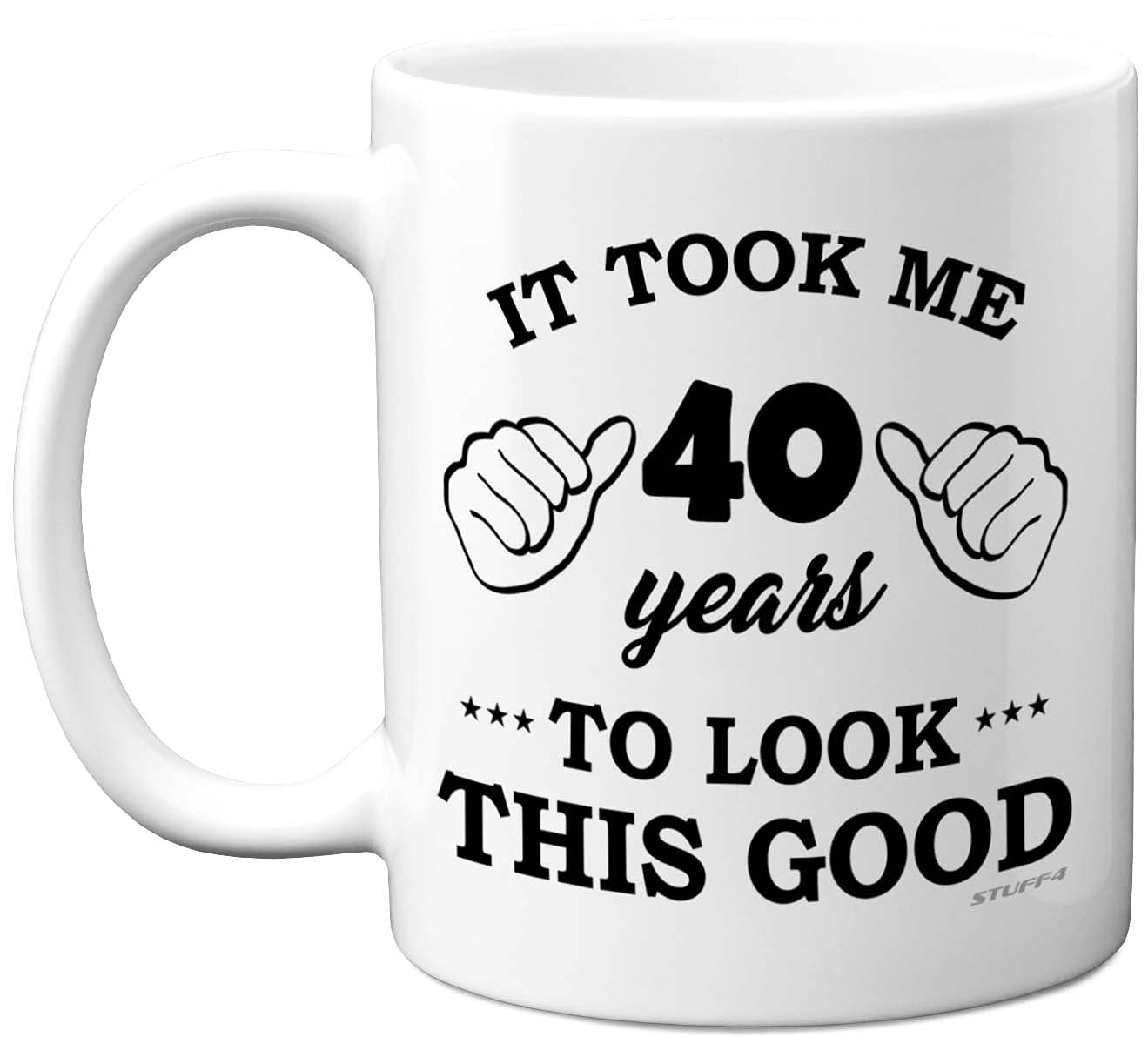 Stuff4 40th Birthday Gifts for Men Women, Birthday Mug for 40 Year Old, It Took Me 40 Years to Look This Good Mug - 11oz Ceramic Dishwasher Safe - his or her Special Day, Made in The UK