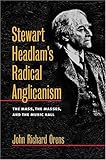 Stewart Headlam's Radical Anglicanism: The Mass, the Masses, and the Music Hall (Studies in Angelica by John Richard Orens