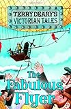 "Fabulous Flyer (Victorian Tales)" av Terry Deary