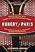 Hungry for Paris (second edition): The Ultimate Guide to the City's 109 Best Restaurants