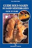 Guide de la faune et de la flore sous-marines du bassin méditerranéen by
