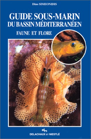 Guide de la faune et de la flore sous-marines du bassin méditerranéen by Dino Simeonidis