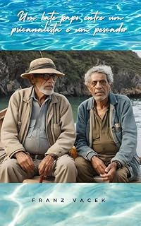 Livro Um bate-papo entre um Psicanalista e um Pescador: Mergulhe nas profundezas do autoconhecimento e pesque insights transformadores para sua vida!