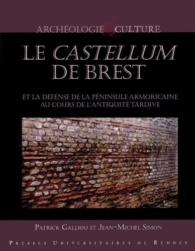 Le  castellum de Brest et la défense de la péninsule armoricaine au cours de l'Antiquité tardive