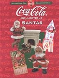 Coca-Cola Collectible Santas: Official Coca-Cola Collectors Series by