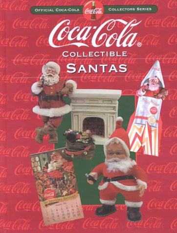 Coca-Cola Collectible Santas: Official Coca-Cola Collectors Series by 
