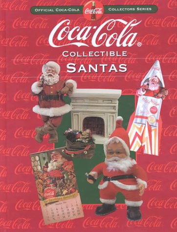 Coca-Cola Collectible Santas: Official Coca-Cola Collectors Series