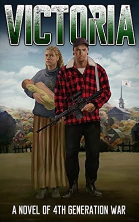 Amazon Com Victoria A Novel Of 4th Generation War Ebook