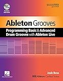 Ableton Grooves: Programming Basic and Advanced Grooves with Ableton Live (Quick Pro Guides) by 