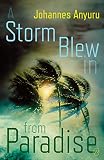 A Storm Blew In From Paradise by Johannes Anyuru, Rachel Wilson-Broyles